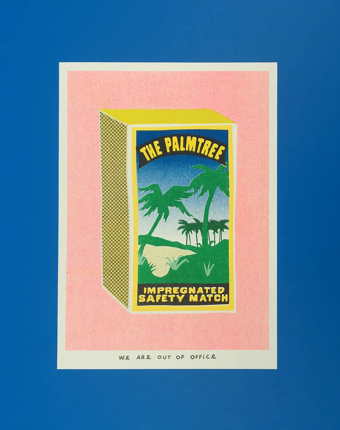 We Are Out of Office - A Risograph Print of a Palmtree Matchbox - Ensemble Studios